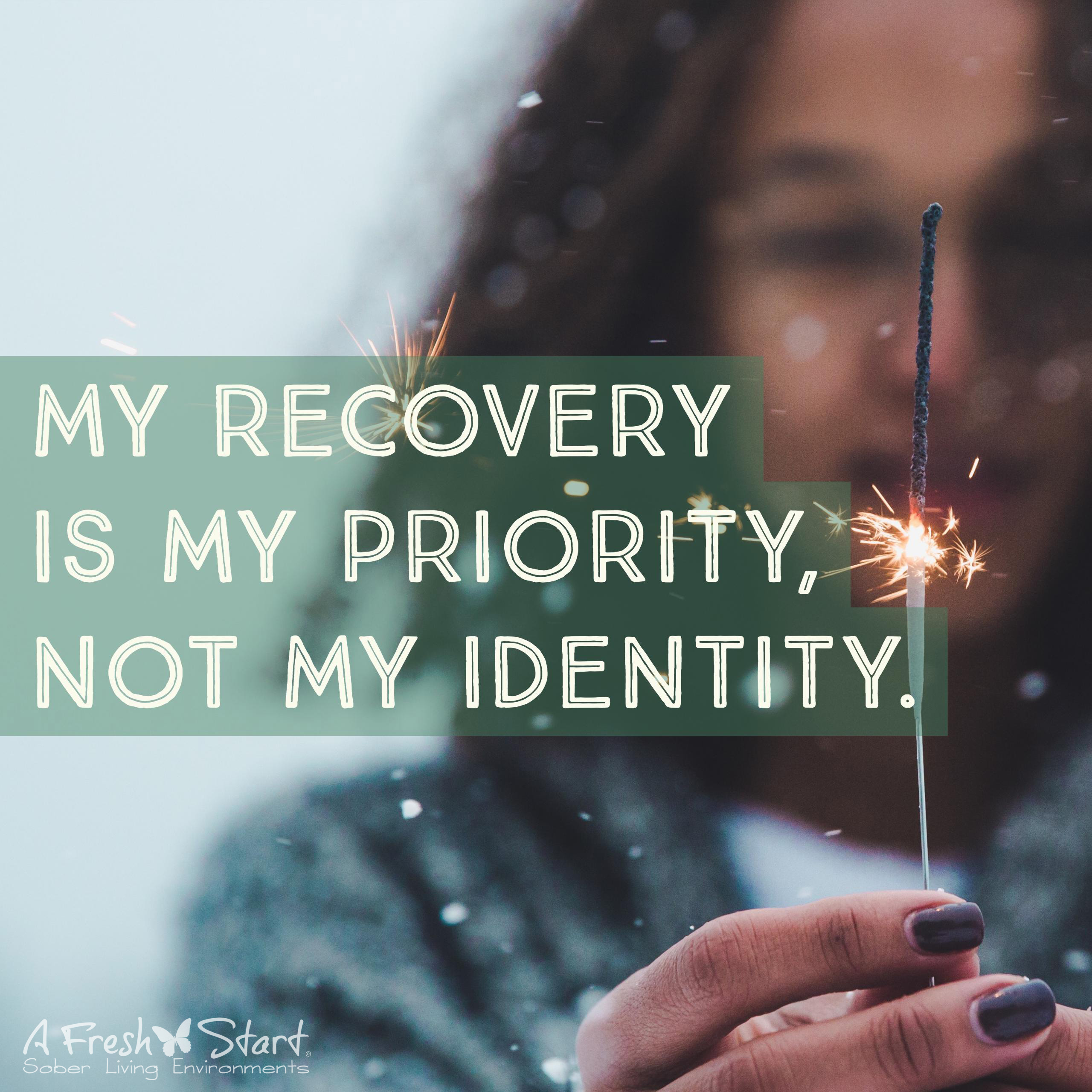 My recovery is my priority, not my identity